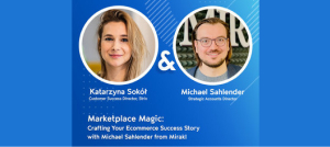 35 Marketplace Magic: Crafting your ecommerce success story with Michael Sahlender from Mirakl